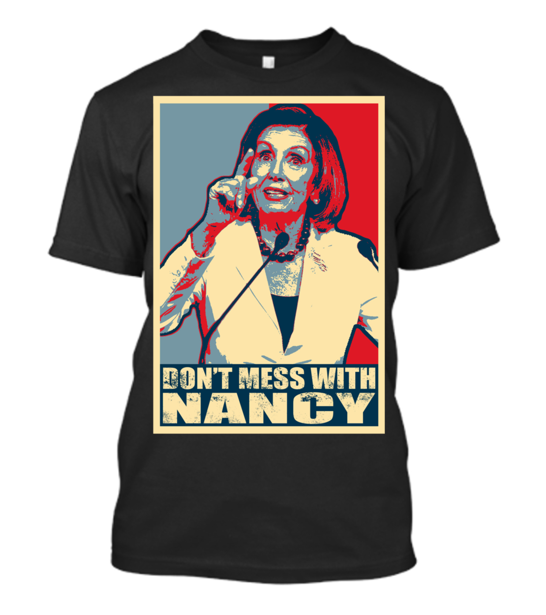 Impeach Trump Don't Mess With Nancy Pelosi Bold Graphic Political Commentary T-Shirt