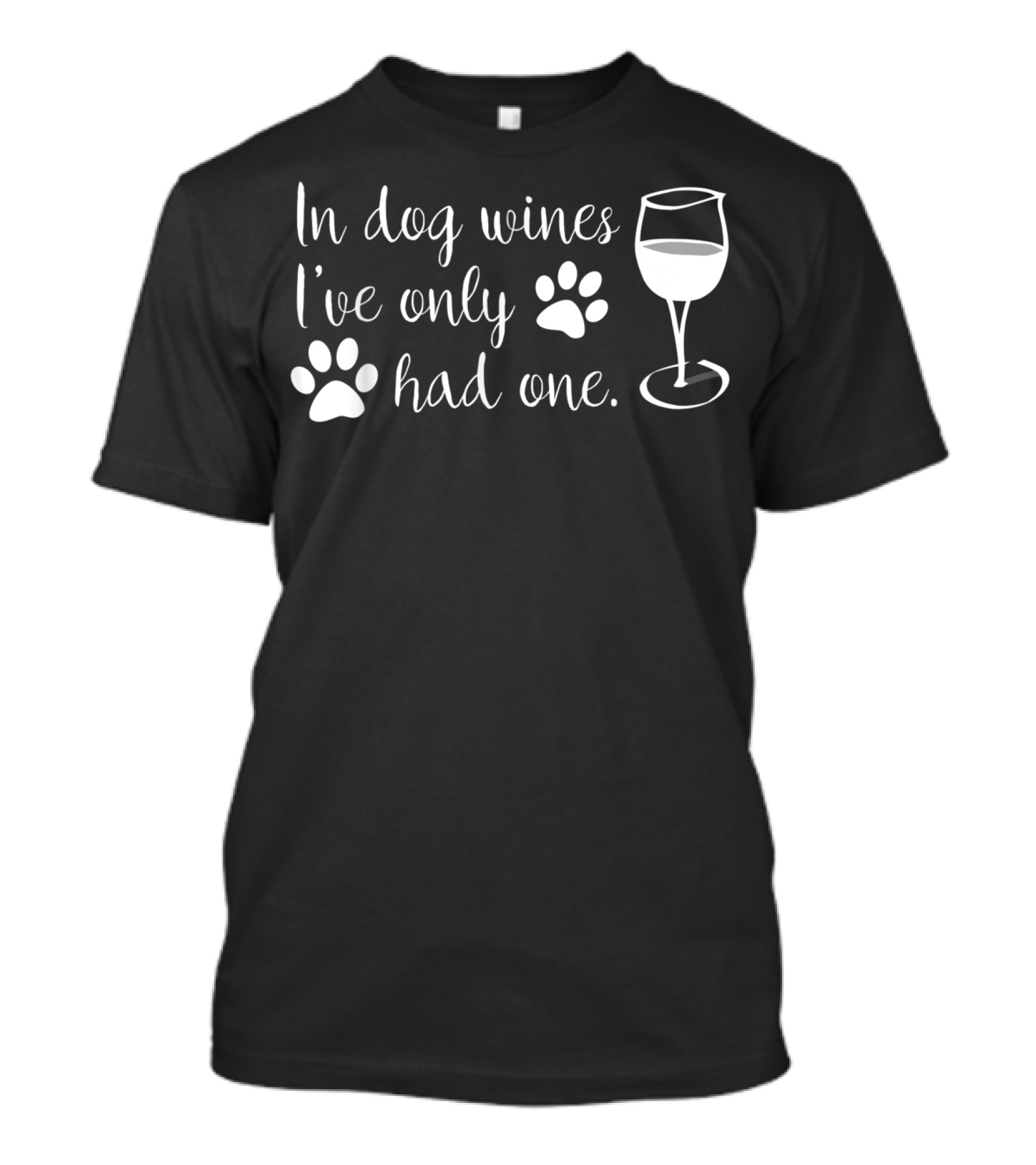 In Dog Wines I've Only Had One Paw Prints Wine Glass T-Shirt