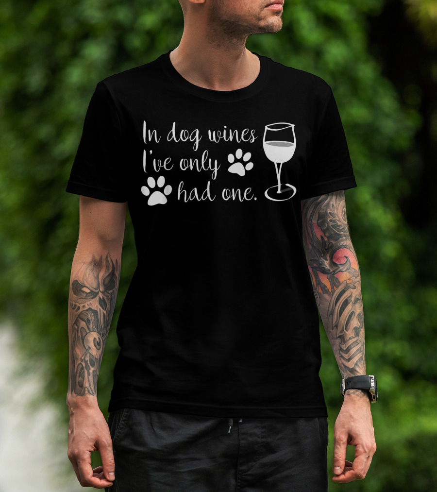 In Dog Wines I've Only Had One Paw Prints Wine Glass T-Shirt