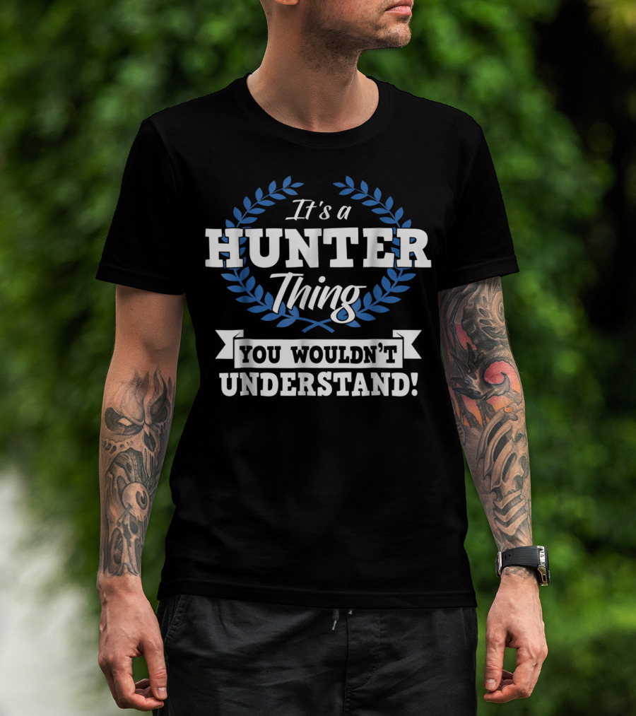 It's A Hunter Thing You Wouldn't Understand Laurel Wreath T-Shirt