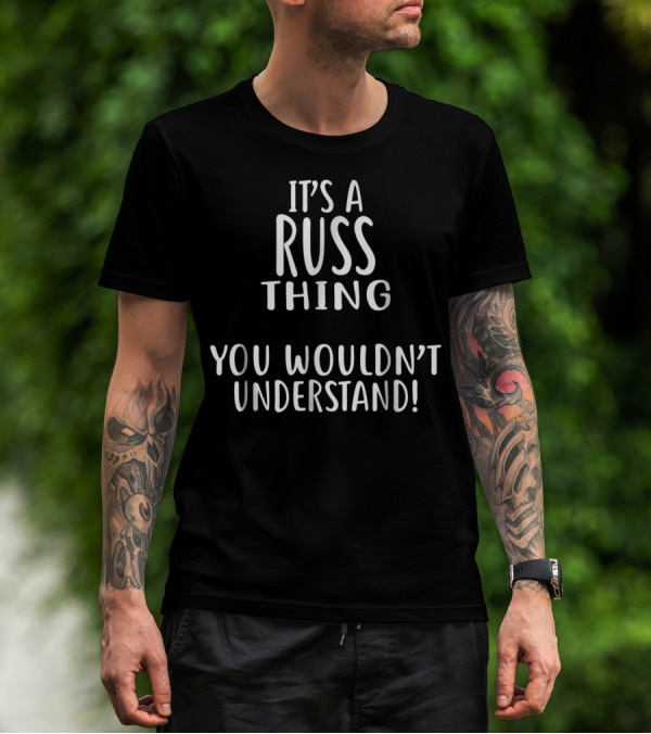 It's A Russ Thing You Wouldn't Understand T-Shirt