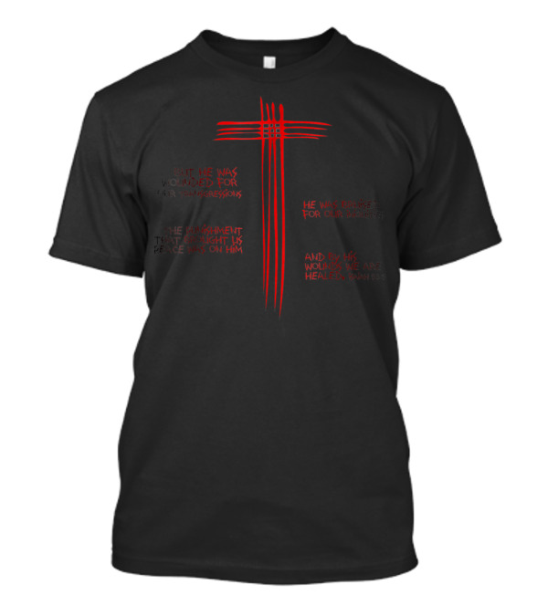 But He Was Wounded Isaiah 53:5 Cross Christian Wording T-Shirt