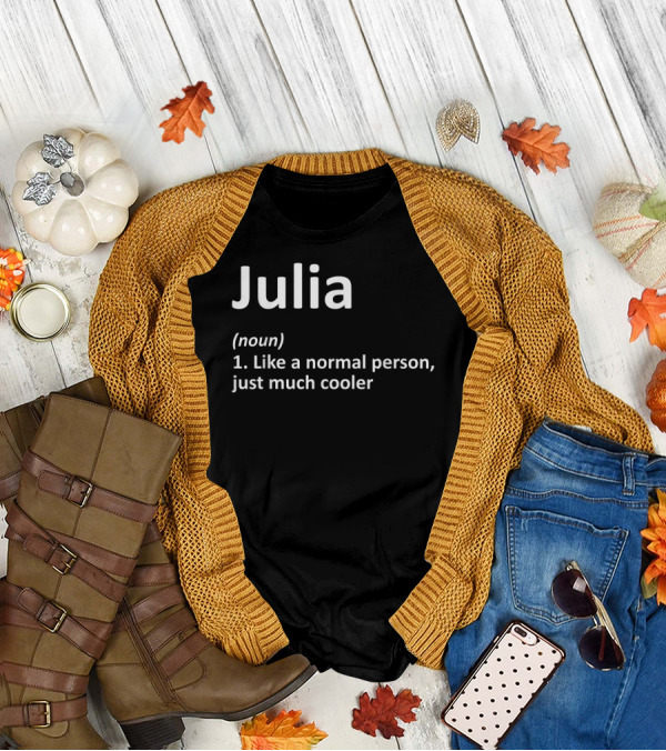 Julia Definition Noun Like A Normal Person Just Much Cooler T-Shirt
