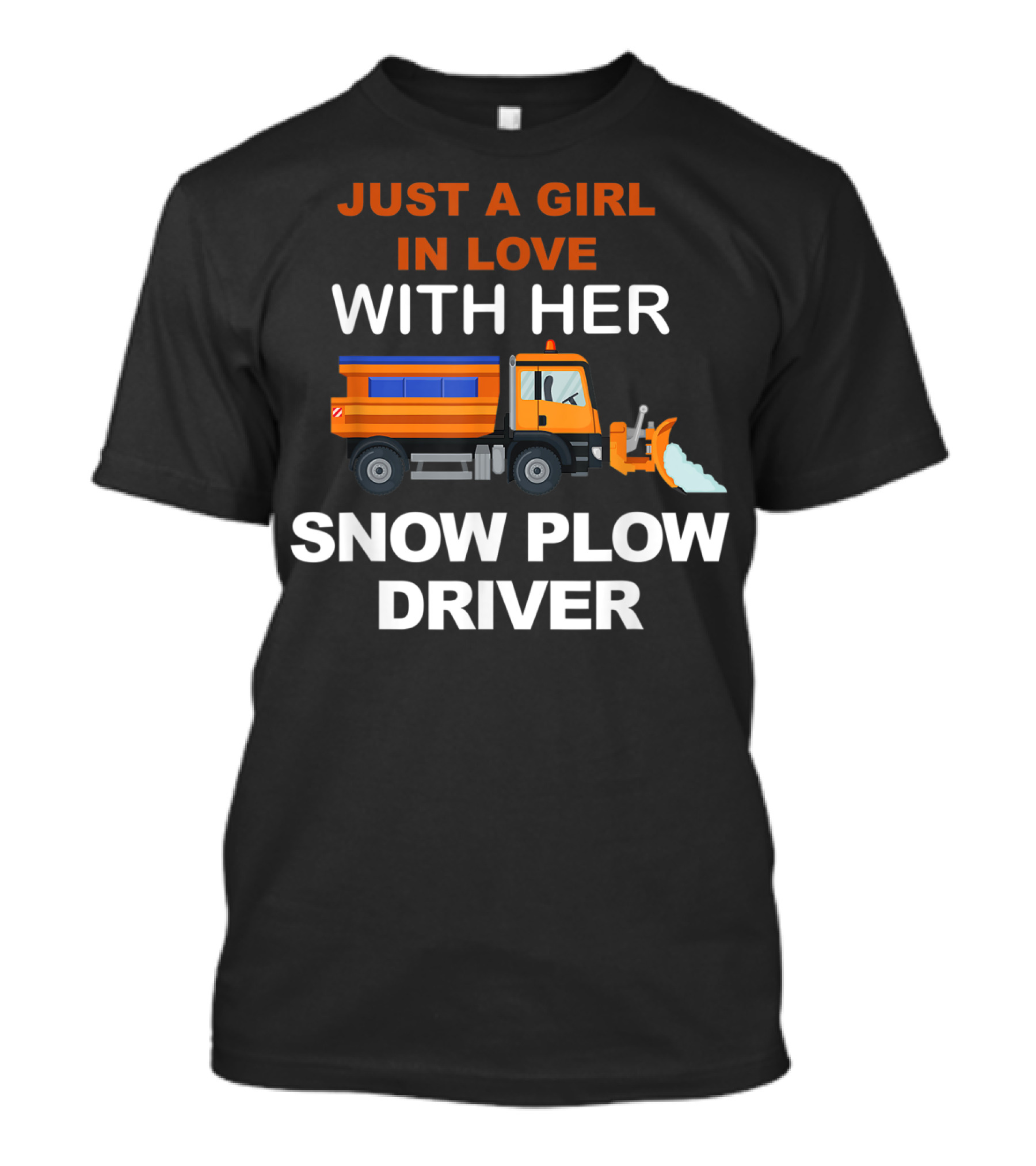 Just A Girl In Love With Her Snow Plow Driver T-Shirt