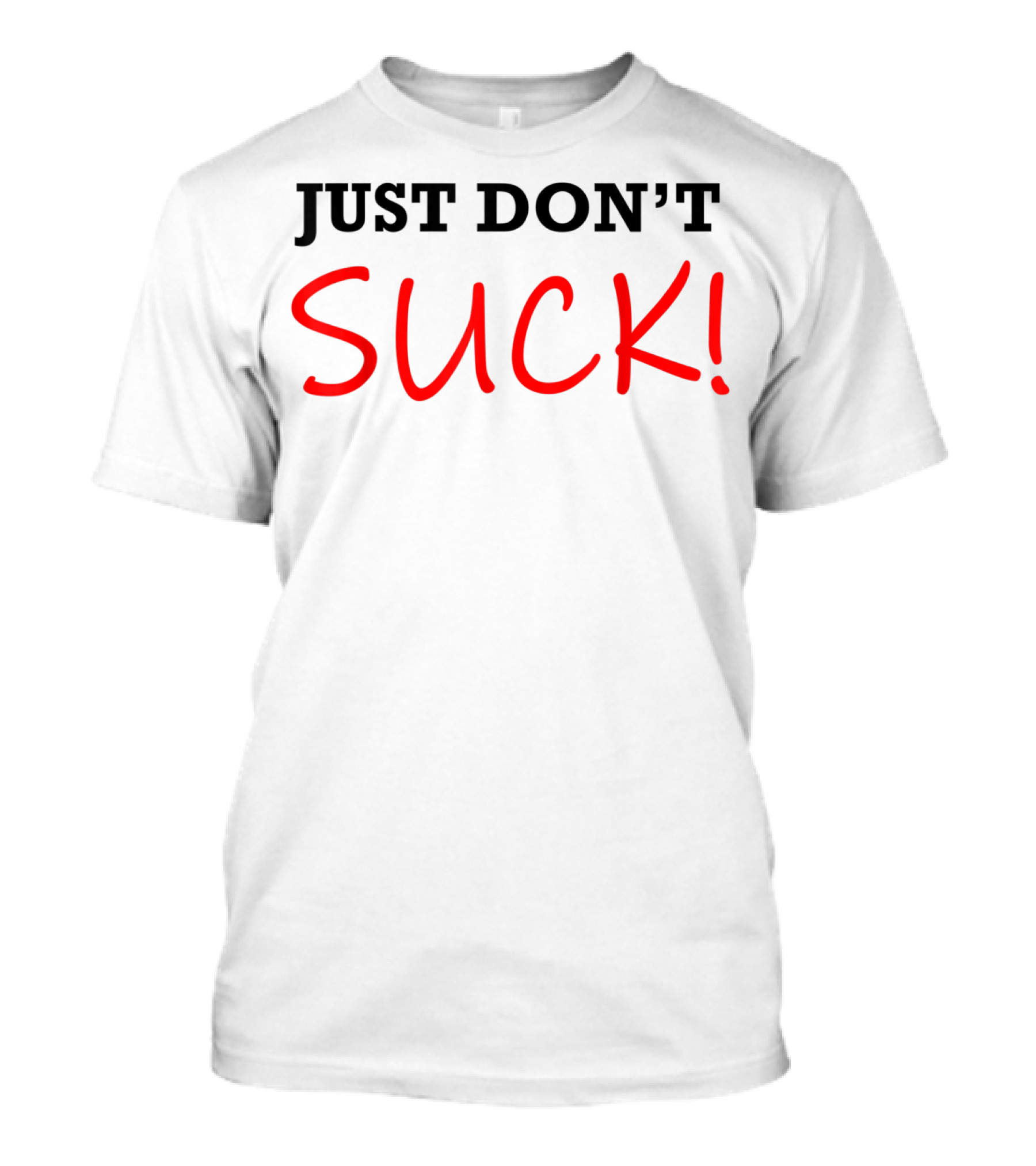 JUST DON'T SUCK Motivational Workout T-Shirt