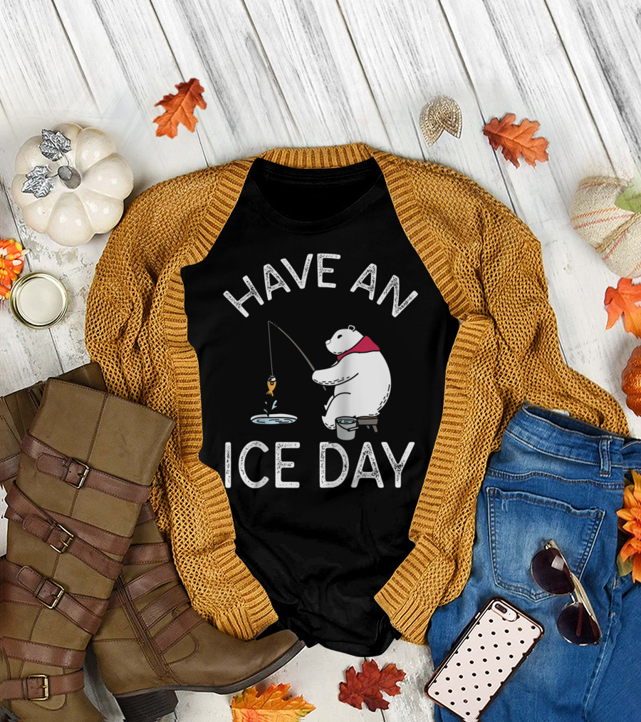 Have An Ice Day Polar Bear Ice Fishing Fun T-Shirt