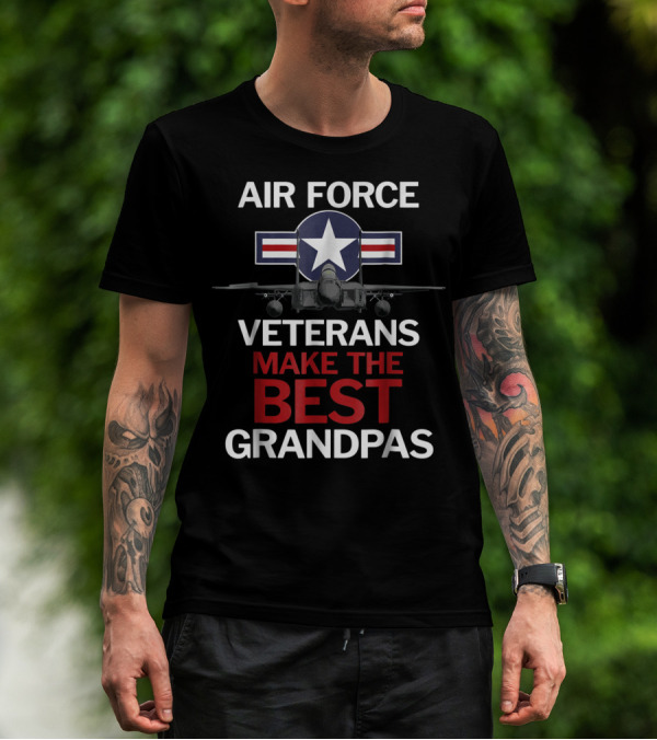 Air Force Veterans Make The Best Grandpas With Military Jet And Star Emblem T-Shirt