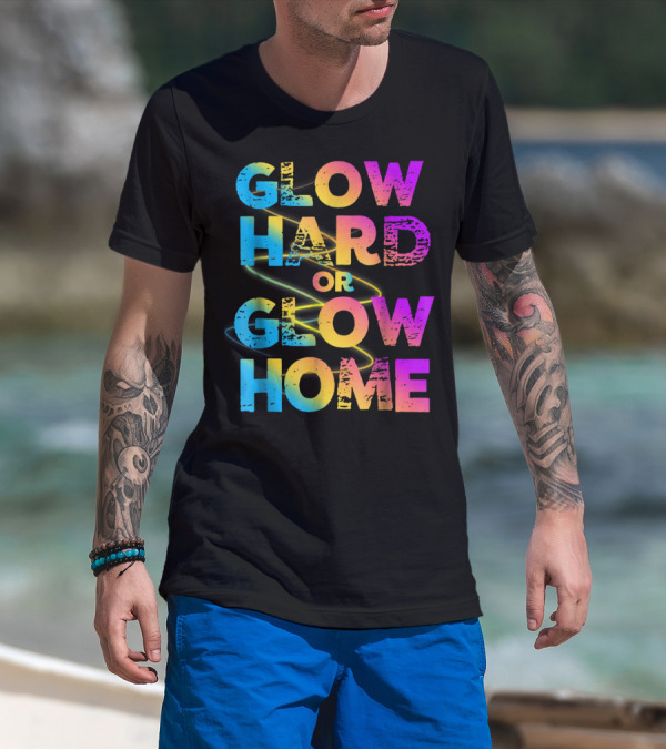 Glow Hard Or Glow Home Bright Neon Colours T-Shirt