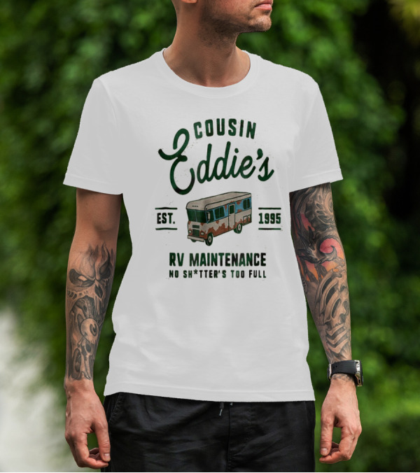 Cousin Eddie's RV Maintenance Est. 1995 No Sh*tter's Too Full T-Shirt