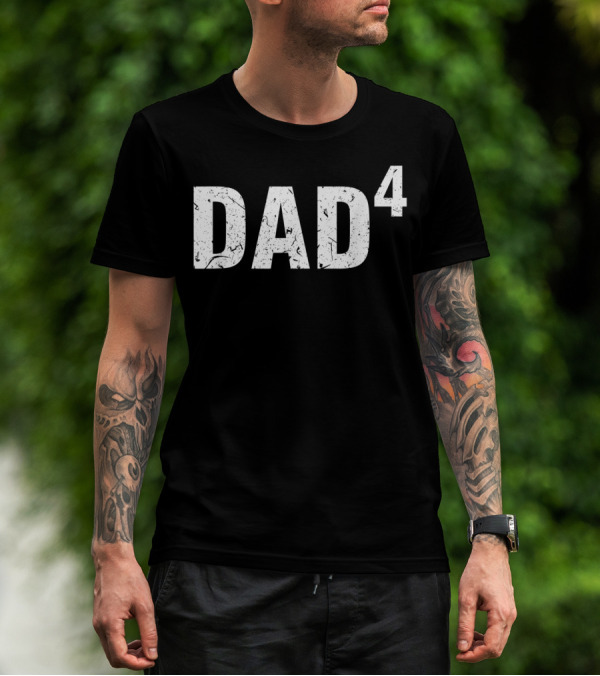 Dad Squared Dad Of Four Funny For Fath T-Shirt