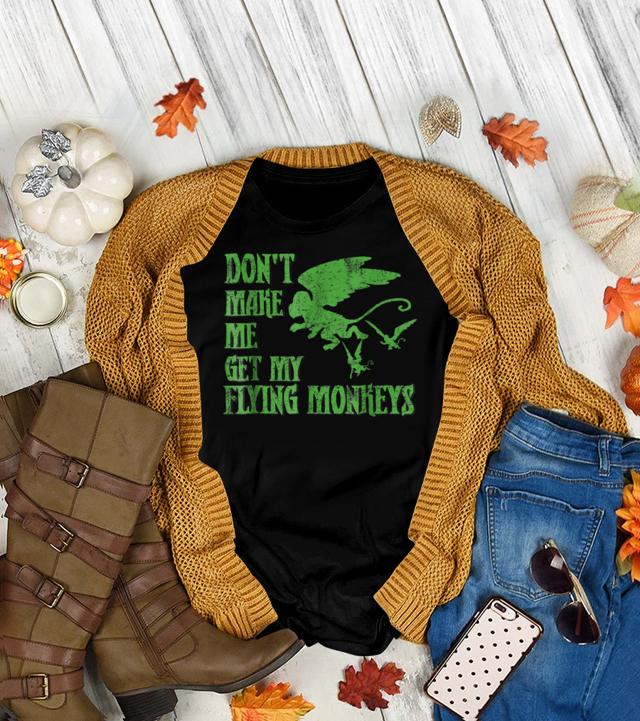 Wizard of Oz Don't Make Me Get My Flying Monkeys T-Shirt