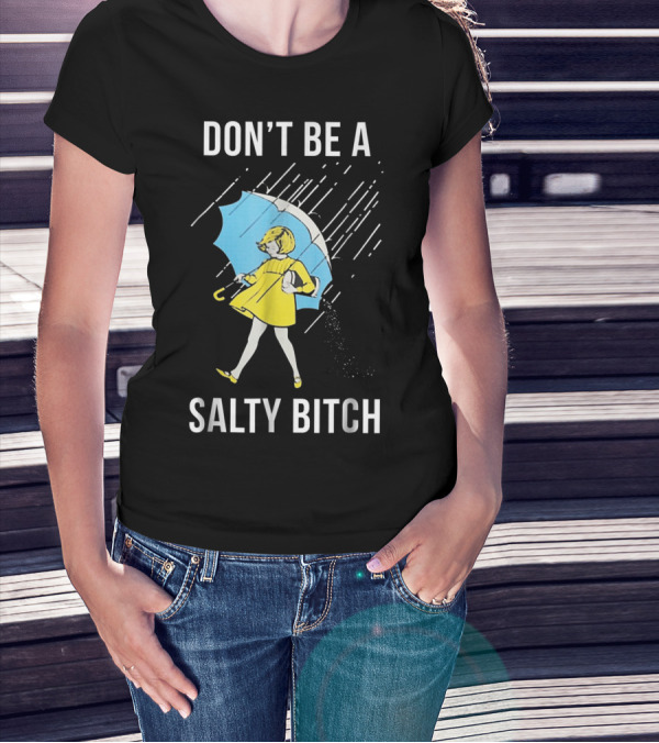 DON’T BE A SALTY BITCH Raincoat Girl Umbrella T-Shirt