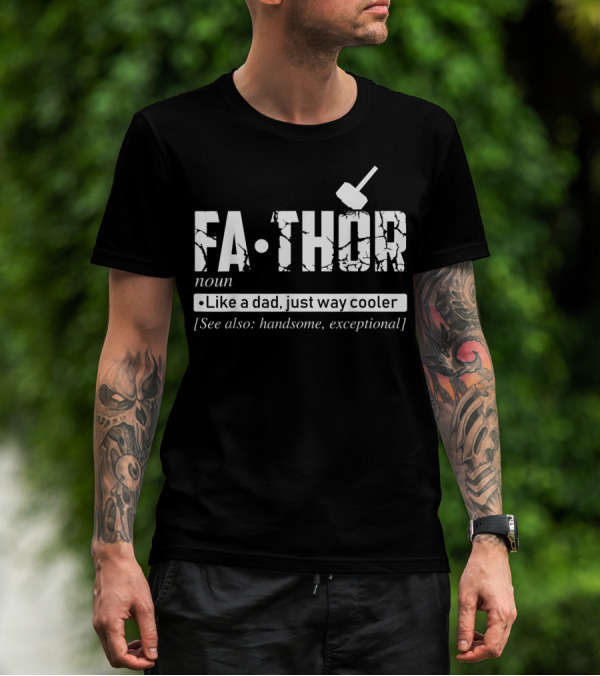 Fathor Noun Like A Dad Just Way Cooler Handsome Exceptional Father's Day T-Shirt