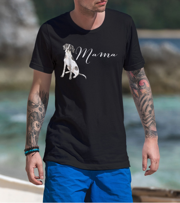 Mama English Pointer Dog English Pointer T-Shirt