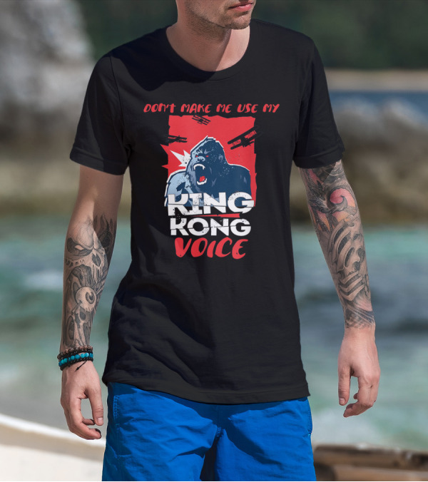 Funny Don't Make Me Use My King Kong Voice Planes Roaring T-Shirt
