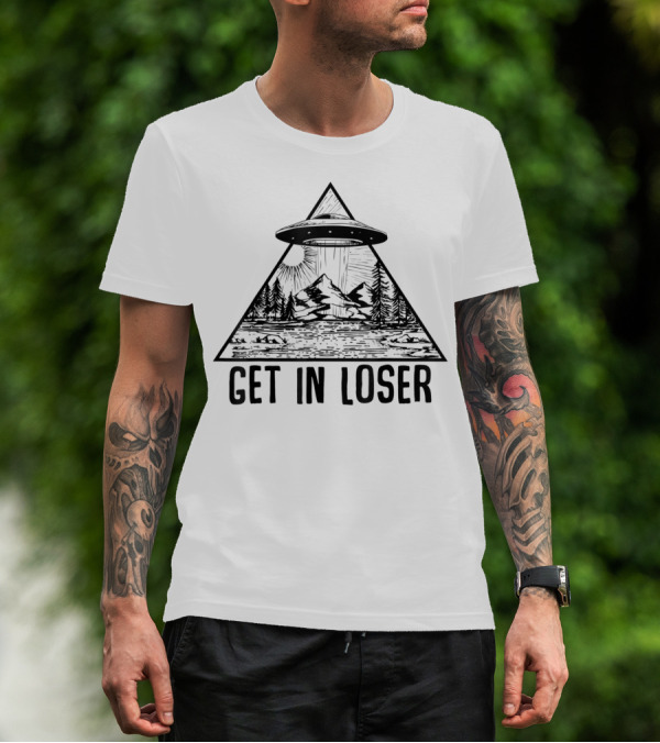 Get In Loser UFO Mountain Forest Scene Alien Abduction Conspiracy T-Shirt