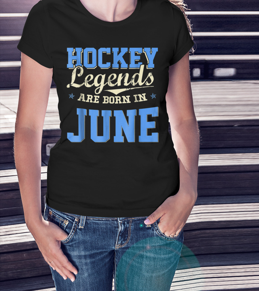 Hockey Legends Are Born In June T-Shirt