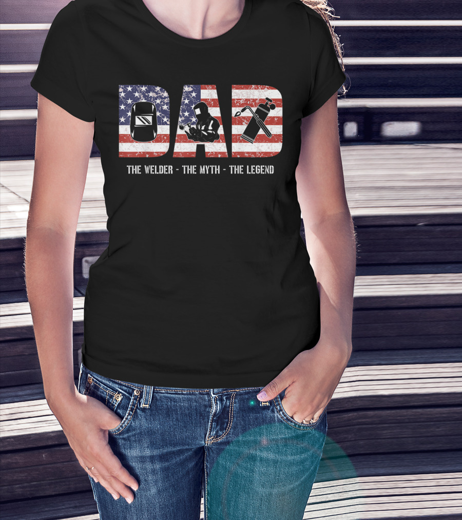 Dad: The Welder The Myth The Legend American Flag T-Shirt
