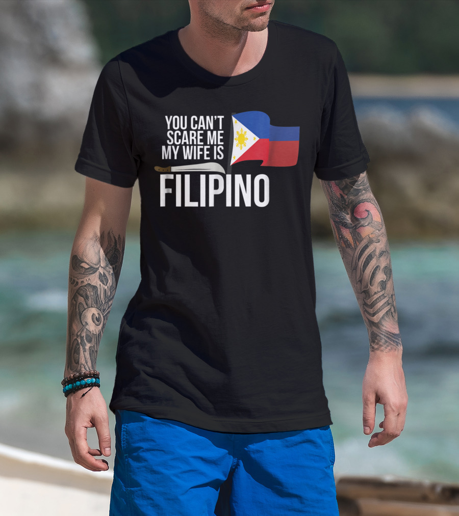 You Can't Scare Me My Wife Is Filipino Flag Machete Pinoy T-Shirt