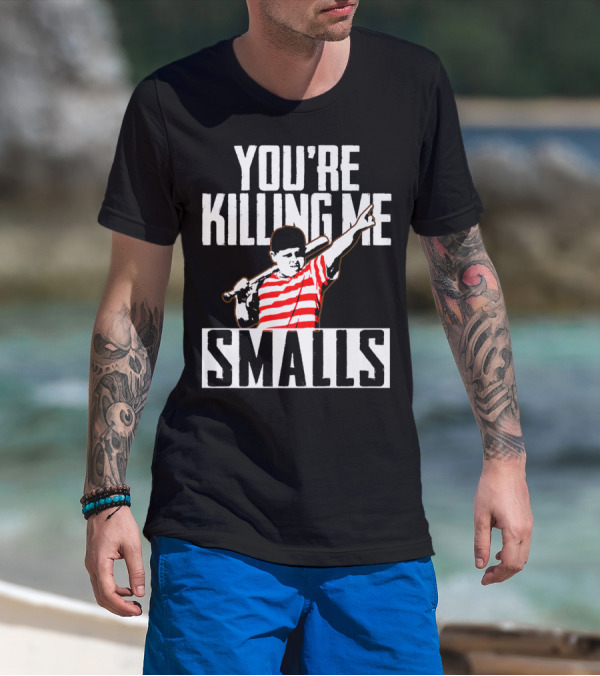You're Killing Me Smalls Softball You're T-Shirt