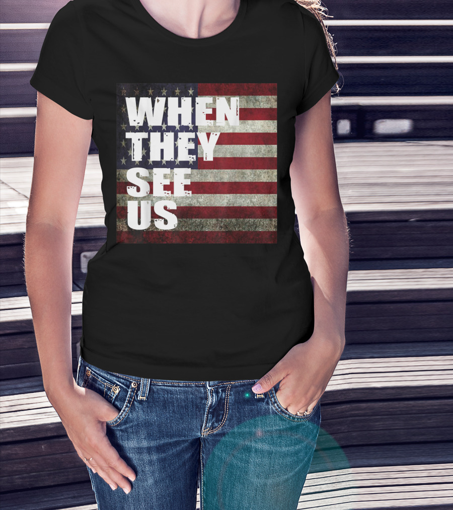 WHEN THEY SEE US American Flag T-Shirt