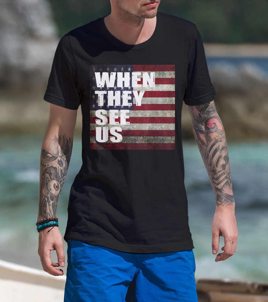 WHEN THEY SEE US American Flag T-Shirt