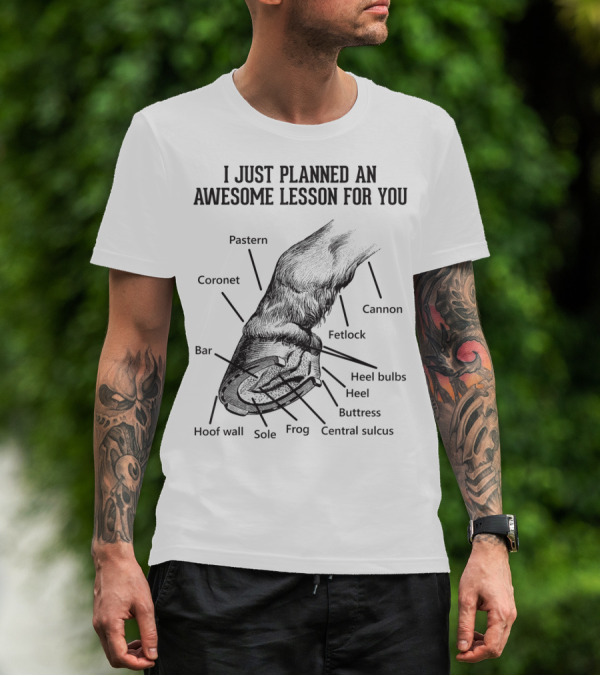 I Just Planned An Awesome Lesson For You Hoof Anatomy Funny Equestrians T-Shirt