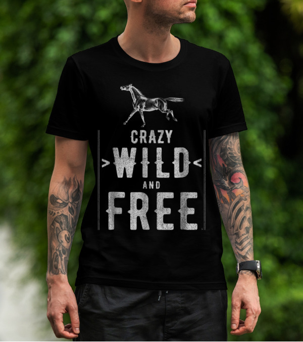 Crazy Wild And Free Horse T-Shirt