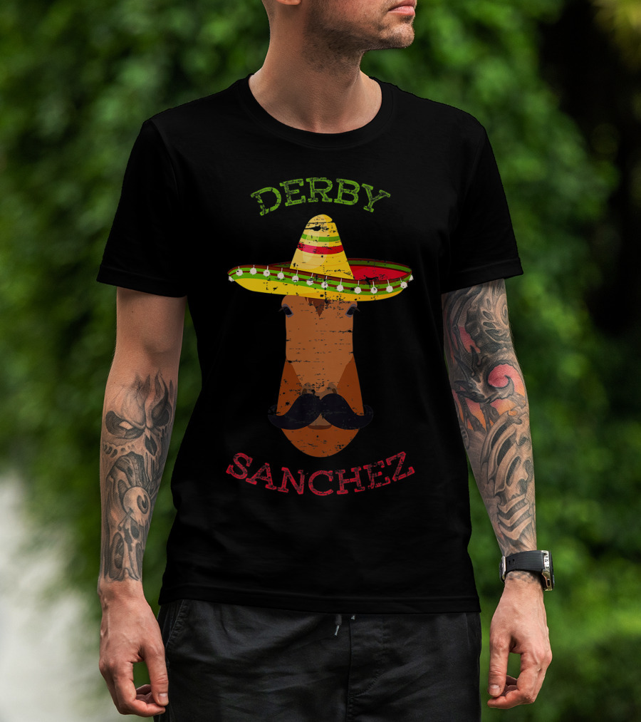 Derby Sanchez Horse Racing Cinco De Mayo Sombrero Mustache T-Shirt