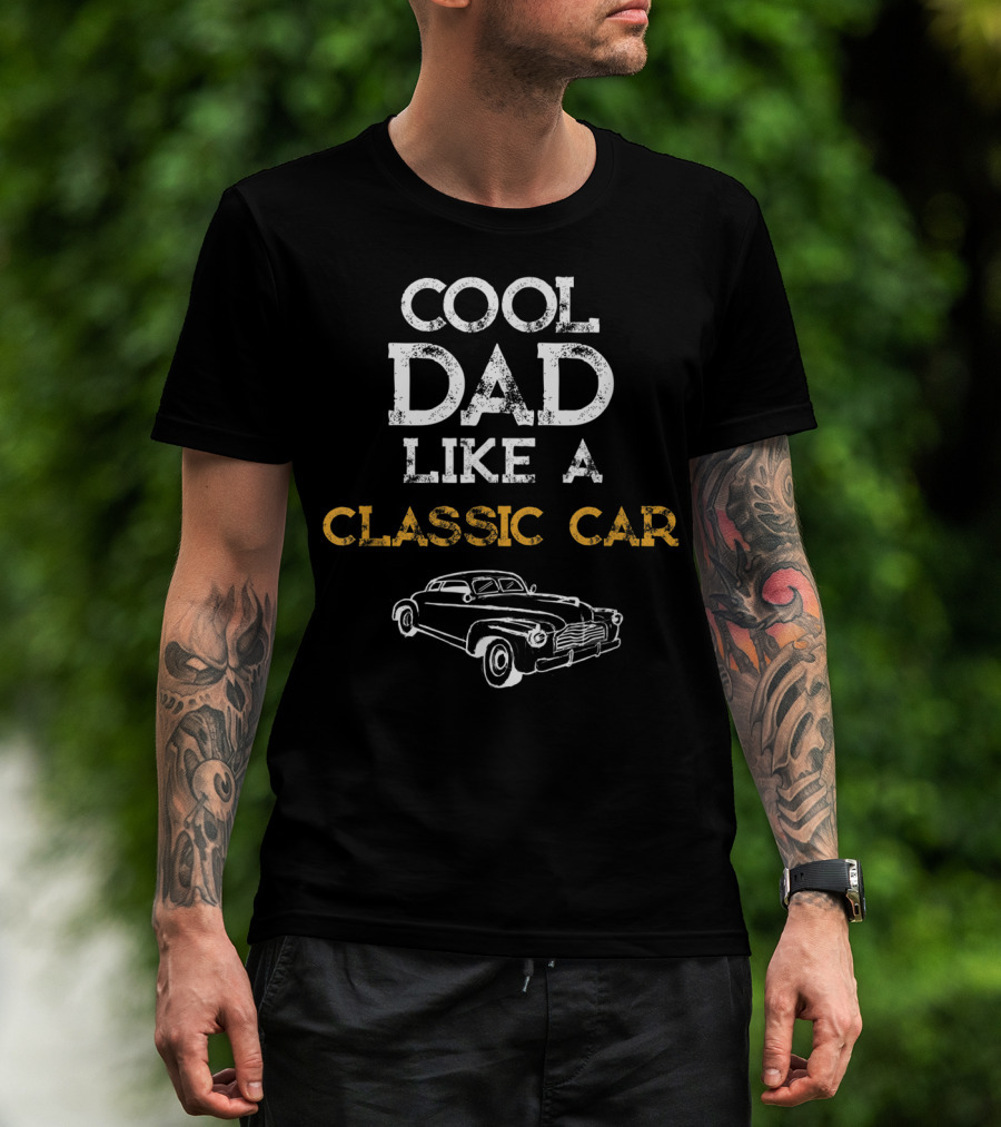 Cool Dad Like A Classic Car T-Shirt