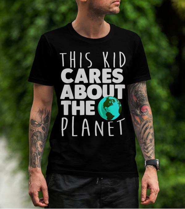 This Kid Cares About The Planet Earth Day Environmental Recycling Climate T-Shirt