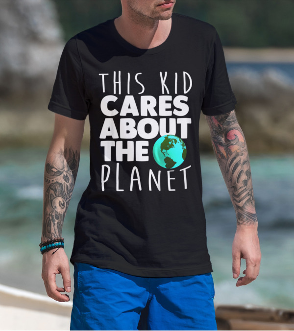 This Kid Cares About The Planet Earth Day Environmental Recycling Climate T-Shirt