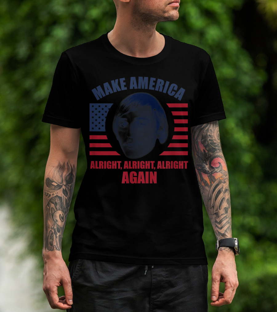 Make America Alright Alright Alright Again Flag Image T-Shirt