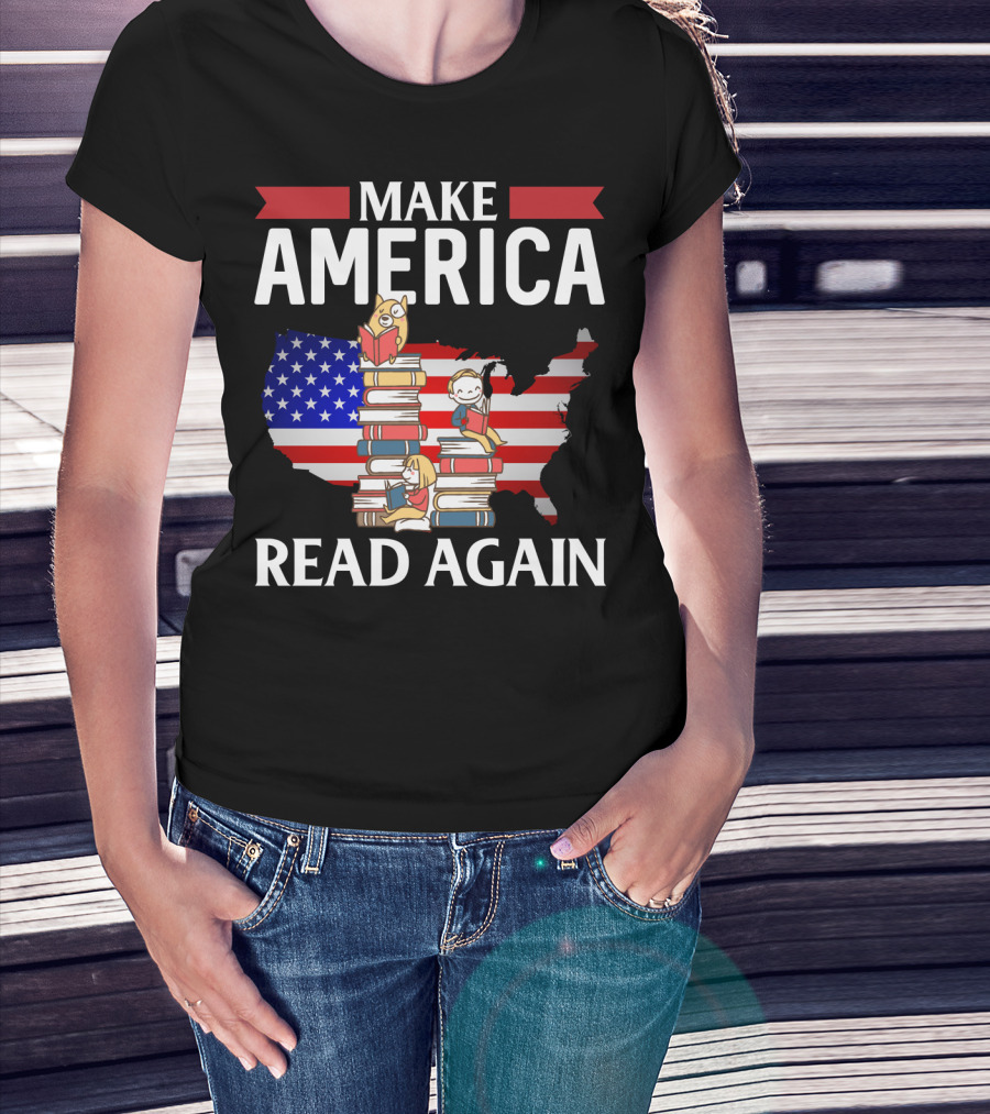 Make America Read Again Books Novels Readers With USA Flag And Stack Of Books T-Shirt