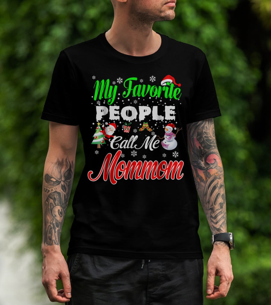 My Favorite People Call Me Mommom Christmas Snowflakes Santa Hat Tree Snowman T-Shirt