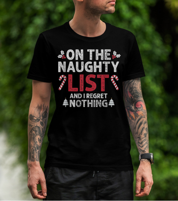 On The Naughty List And I Regret Nothing Candy Cane Holly Christmas Trees T-Shirt
