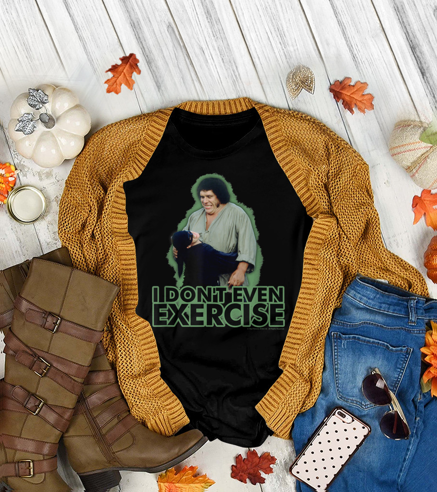 Princess Bride Fezzik I Don't Even Exercise T-Shirt