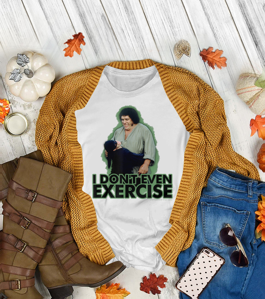 Princess Bride Fezzik I Don't Even Exercise T-Shirt