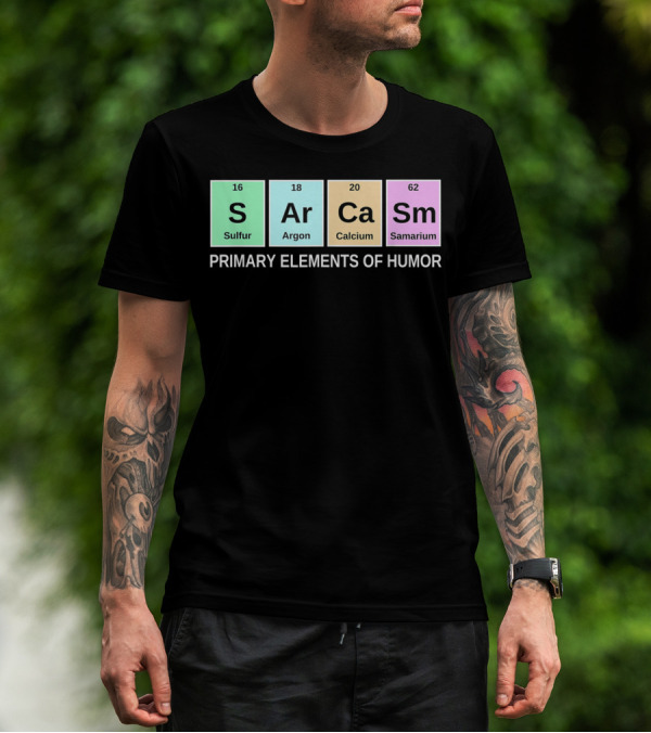 Sarcasm S Ar Ca Sm Periodic Table Elements Primary Humor T-Shirt