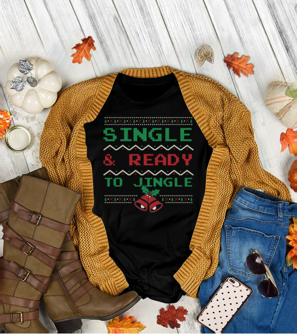 SINGLE And READY TO JINGLE Christmas Bells Ugly T-Shirt