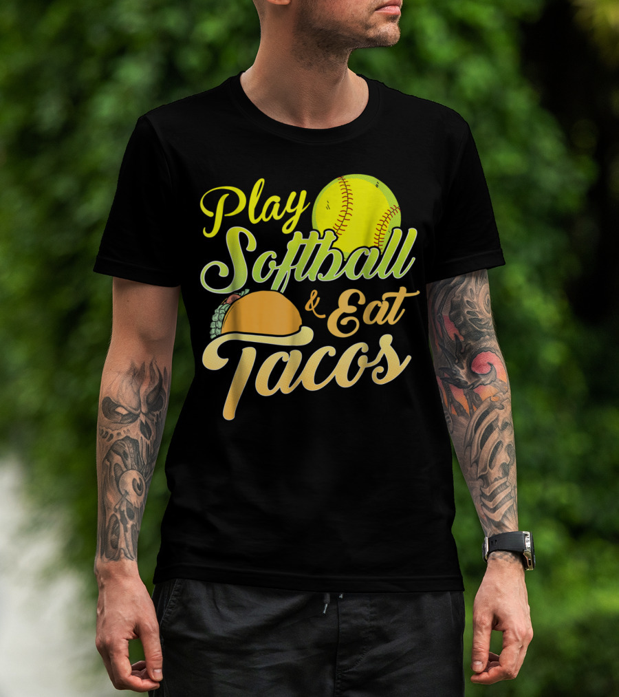 Play Softball And Eat Tacos T-Shirt