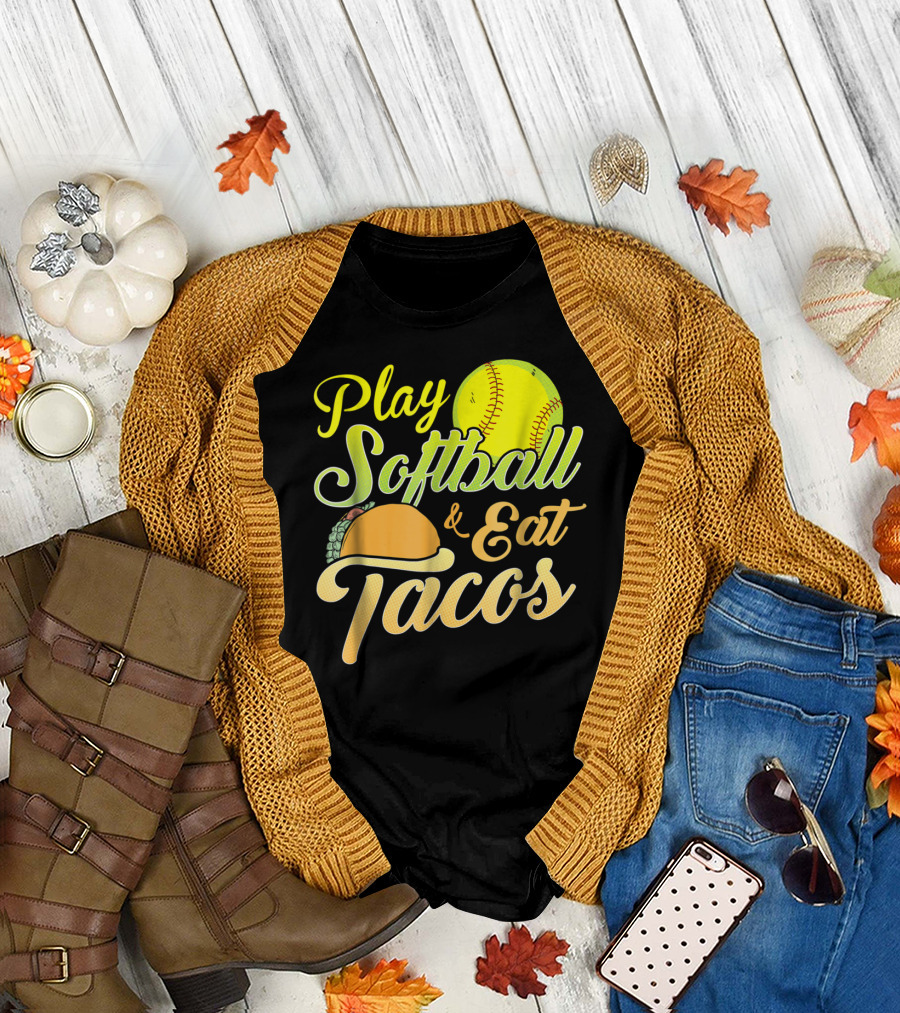 Play Softball And Eat Tacos T-Shirt