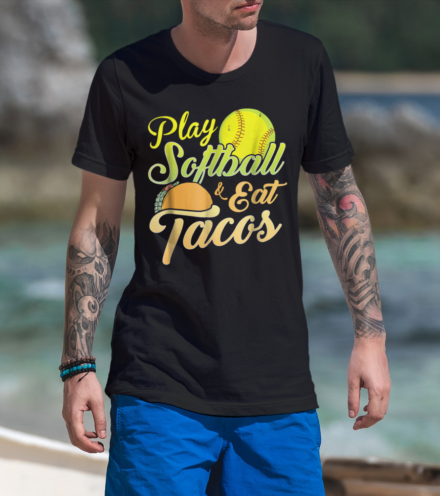 Play Softball And Eat Tacos T-Shirt