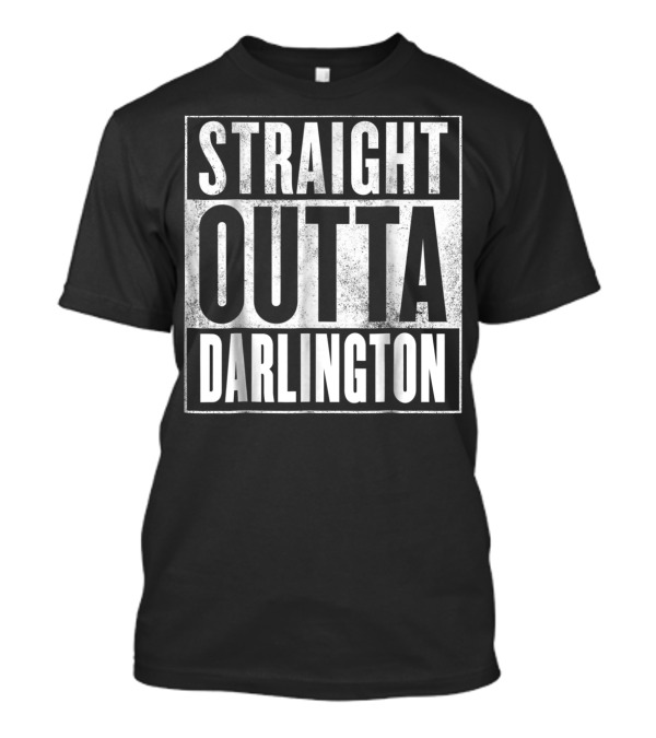Straight Outta Darlington T-Shirt