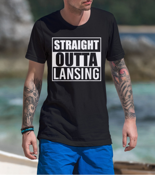 Straight Outta Lansing Funny Best T-Shirt