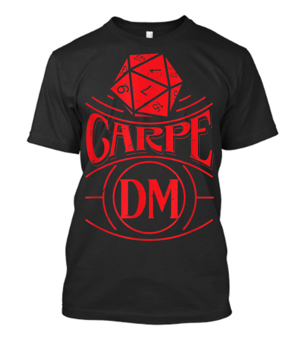 Carpe DM Tabletop Gaming Fantasy Dragons D20 Dice T-Shirt