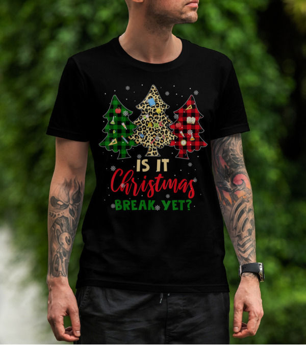 Is It Christmas Break Yet Teacher Christmas Plaid Leopard Trees T-Shirt