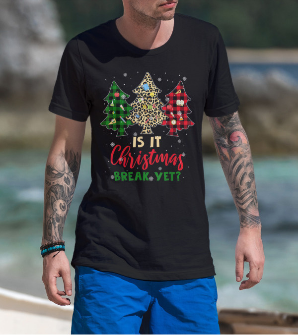 Is It Christmas Break Yet Teacher Christmas Plaid Leopard Trees T-Shirt