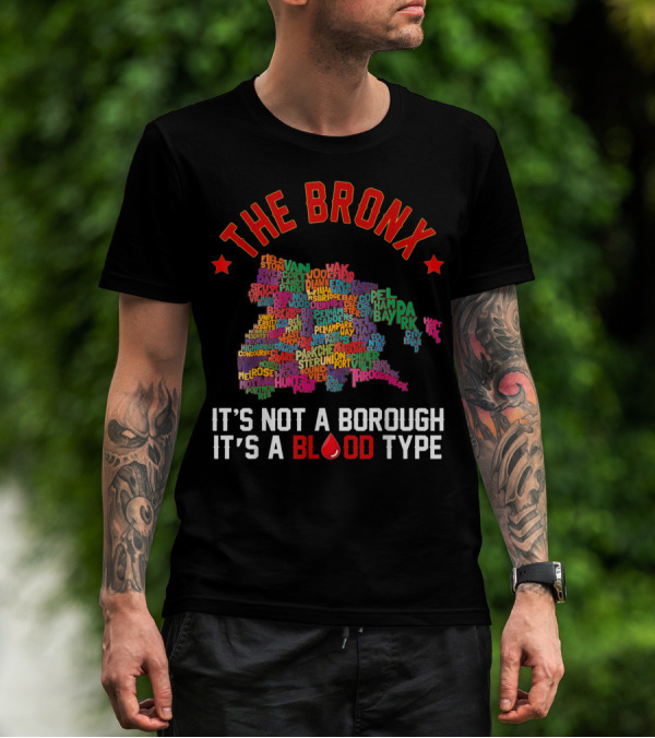 The Bronx It's Not A Borough It's A Blood Type Map Typography T-Shirt