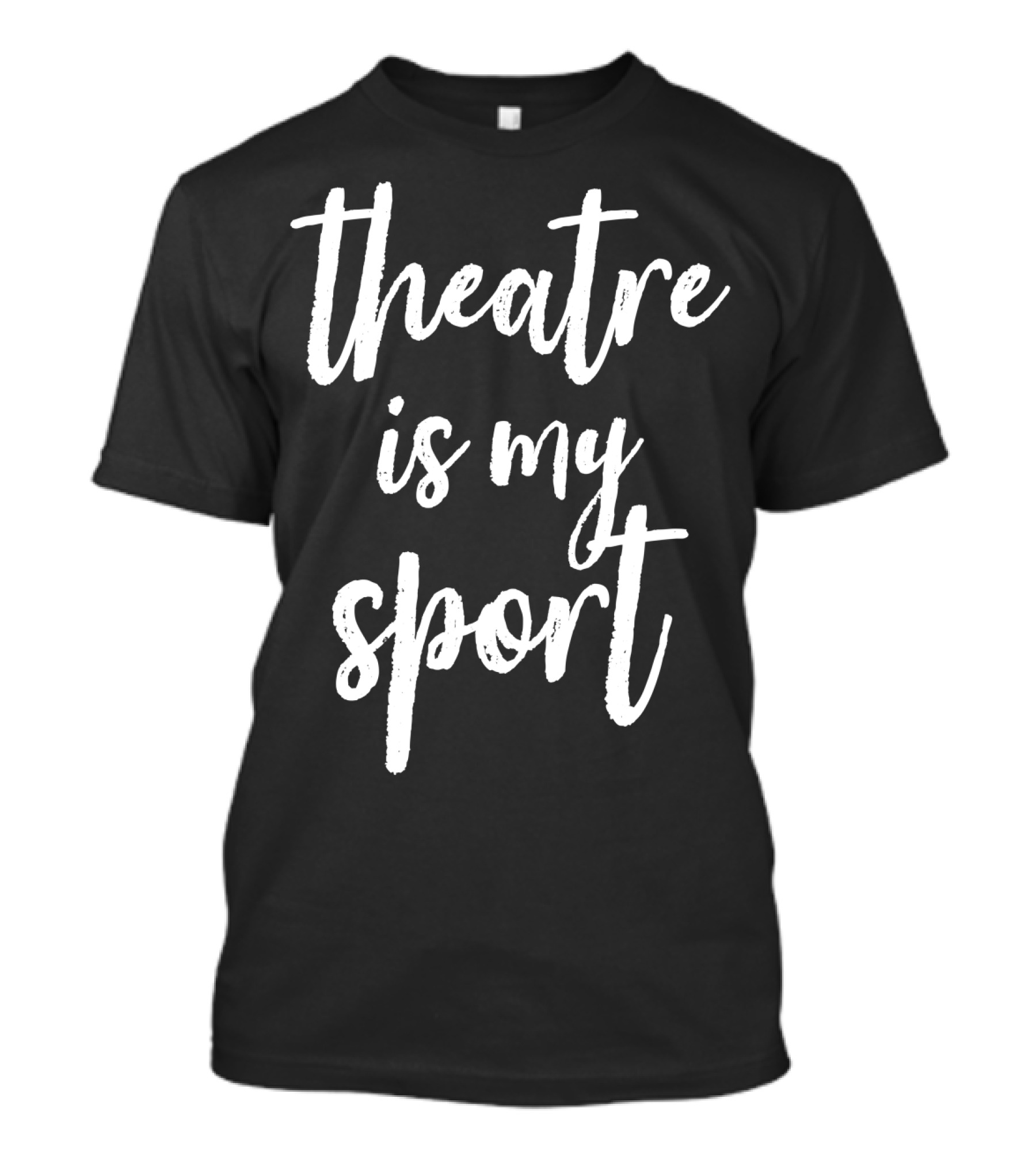 Theatre Is My Sport Drama Club Theatre Script T-Shirt